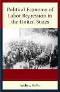 Political Economy of Labor Repression in the United States