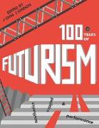 One Hundred Years of Futurism
