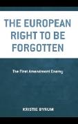 The European Right to Be Forgotten