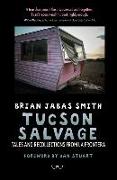 Tucson Salvage: Tales and Recollections from La Frontera