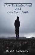 How to Understand and Live Your Faith