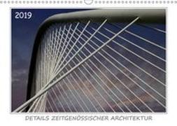 Details zeitgenössischer Architektur (Wandkalender 2019 DIN A3 quer)