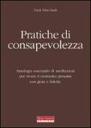 Pratiche di consapevolezza. Antologia essenziale di meditazioni per vivere il momento presente con gioia e felicità