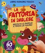 La fattoria in inglese. Ascolta le parole e trova le figure! Libro sonoro