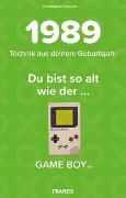 Du bist so alt wie ... Technikwissen für Geburtstagskinder 1989