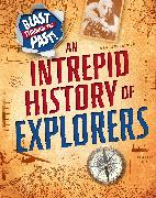 Blast Through the Past: An Intrepid History of Explorers