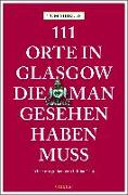 111 Orte in Glasgow, die man gesehen haben muss