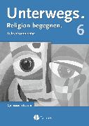 Unterwegs, Religion begegnen, Gymnasium Bayern, 6. Jahrgangsstufe, Lehrermaterialien mit CD-ROM