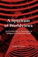 A Spectrum of Worldviews: An Introduction to Philosophy of Religion in a Pluralistic World