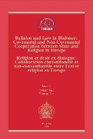 Religion and Law in Dialogue: Convenantal and Non-Convenantal Cooperation Between State and Religion in Europe - Religion Et Droit En Dialogue: Collab