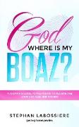 God Where Is My Boaz?