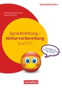 Abiturvorbereitung Fremdsprachen, Spanisch, Sprachmittlung, Materialien und Tipps zur Vorbereitung der Prüfung, Kopiervorlagen