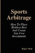Sports Arbitrage - How to Place Riskless Bets & Create Tax-Free Investments