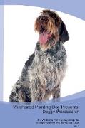 Wirehaired Pointing Dog Presents: Doggy Wordsearch The Wirehaired Pointing Dog Brings You A Doggy Wordsearch That You Will Love! Vol. 4