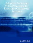 Adaptive Audio and Video Processing for Electronic Chalkboard Lectures