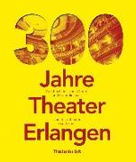 300 Jahre Theater Erlangen