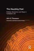 The Haunting Past: Politics, Economics and Race in Caribbean Life