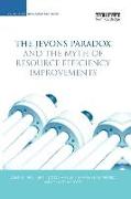 The Jevons Paradox and the Myth of Resource Efficiency Improvements