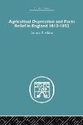 Agricultural Depression and Farm Relief in England 1813-1852