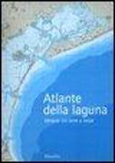 Atlante della laguna. Venezia tra terra e mare. With English text