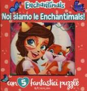 Noi siamo le Enchantimals! Libro puzzle. Enchantimals