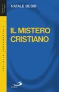 Il mistero cristiano. Breve introduzione allo studio e alla presentazione del cristianesimo