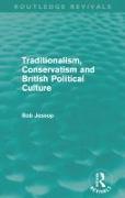 Traditionalism, Conservatism and British Political Culture (Routledge Revivals)
