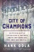 City of Champions: An American Story of Leather Helmets, Iron Wills and the High School Kids from Jersey Who Won It All