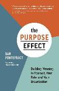 The Purpose Effect: Building Meaning in Yourself, Your Role, and Your Organization