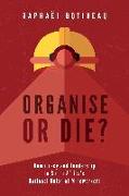 Organise or die?