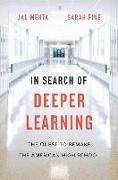 In Search of Deeper Learning: The Quest to Remake the American High School