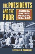 The Presidents and the Poor: America Battles Poverty, 1964-2017