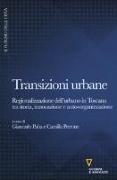 Transizioni urbane. Regionalizzazione dell'urbano in Toscana tra storia, innovazione e auto-organizzazione