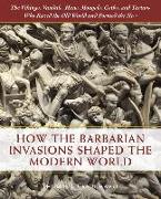 How the Barbarian Invasions Shaped the Modern World