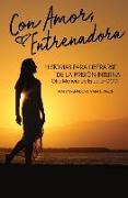 Con Amor, Entrenadora: Historias Para Liberarse de la Prisión Interna