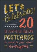 Let's Celebrate!: 20 Delightfully Awesome Postcards to Send to Just about Everyone