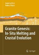 Granite genesis: in-situ melting and crustal evolution
