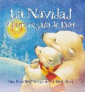 La Navidad Es Un Regalo de Dios / God Gave Us Christmas: Libros Para Niños = God Gave Us Christmas