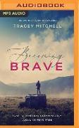 Becoming Brave: How to Think Big, Dream Wildly, and Live Fear Free