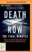 Death Row: The Final Minutes: My Life as an Execution Witness in America's Most Infamous Prison