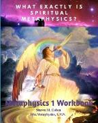 Metaphysics 1 Workbook (for Shawn M. Cohen's 12 Week Metaphysics Course)