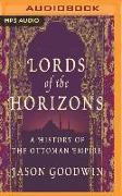 Lords of the Horizons: A History of the Ottoman Empire
