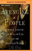 Avenging the People: Andrew Jackson, the Rule of Law, and the American Nation