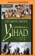 La Historia de la Yihad: Catorce Siglos Sangrientos En El Nombre de Alá