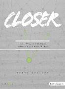 Closer - Teen Bible Study: How to Be a Student Who Makes Disciples