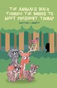 The Animals Walk Through the Woods to Meet President Trump