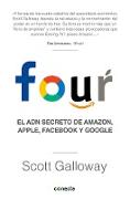 Four. El Adn Secreto de Amazon, Apple, Facebook y Google / The Four: The Hidden DNA of Amazon, Apple, Facebook, and Google