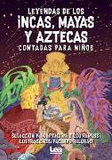 Leyendas de Los Incas, Mayas y Aztecas Contada Para Niños