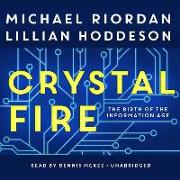 Crystal Fire: The Birth of the Information Age