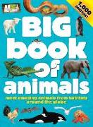 Big Book of Animals: Meet Amazing Animals from Habitats Around the Globe